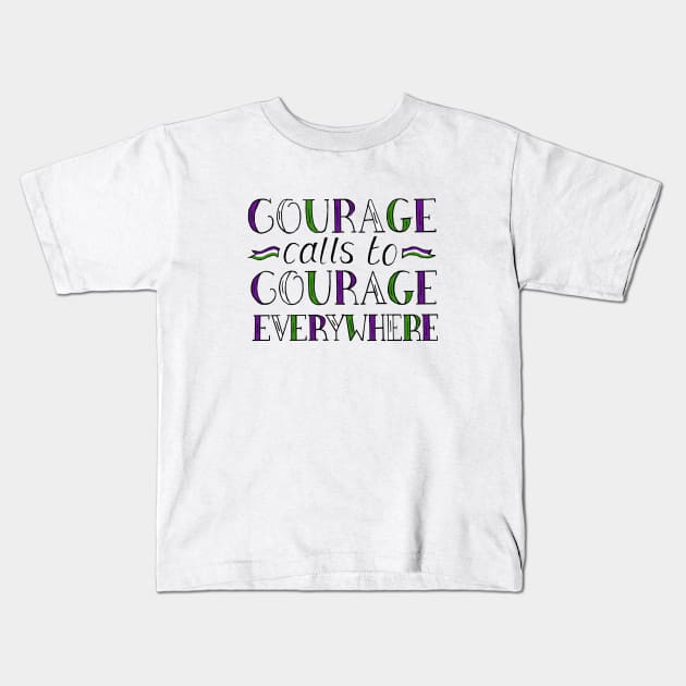 Courage Calls to Courage Everywhere Quote by Suffragette Leader, Millicent Fawcett Kids T-Shirt by Maddybennettart